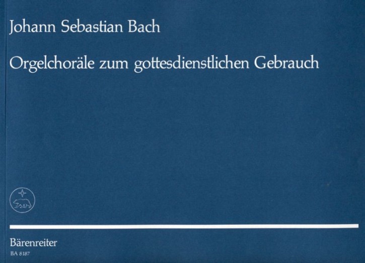 Bach, Johann Sebastian: Orgelchoräle zum gottesdienstlichen Gebrauch. Nach der Neuen Bach-Ausg