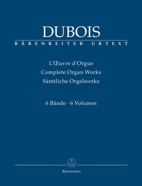 Dubois, Théodore: Sämtliche Orgelwerke, Band I-VI