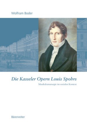 Boder, Wolfram: Die Kasseler Opern Louis Spohrs