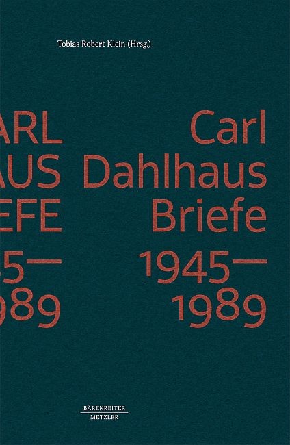 Klein, Tobias Robert (Hrsg.): Carl Dahlhaus Briefe 1945-1989