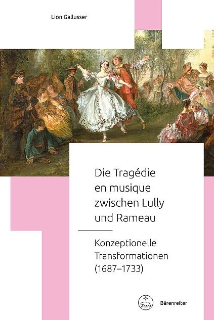 Gallusser, Lion: Die Tragédie en musique zwischen Lully und Rameau