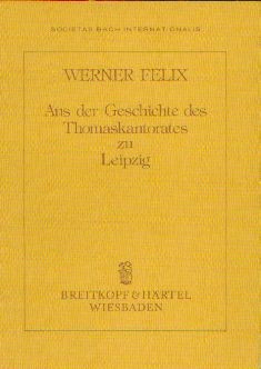 Felix, Werner: Aus der Geschichte des Thomaskantorates zu Leipzig