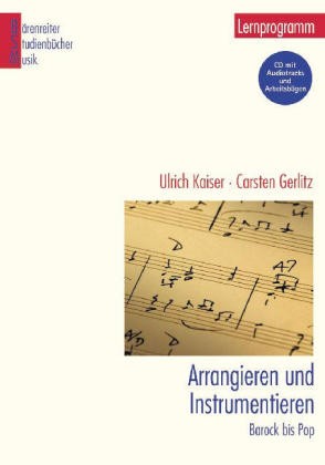 Kaiser, Ulrich &  Gerlitz, Carsten: Arrangieren und Instrumentieren