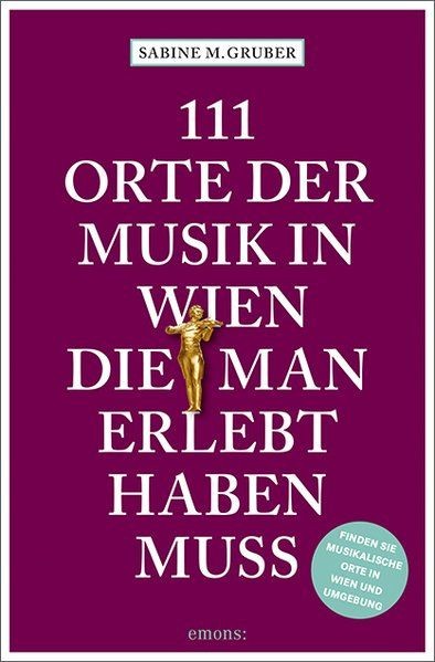 Gruber, Sabine M.: 111 Orte der Musik in Wien, die man erlebt haben muss