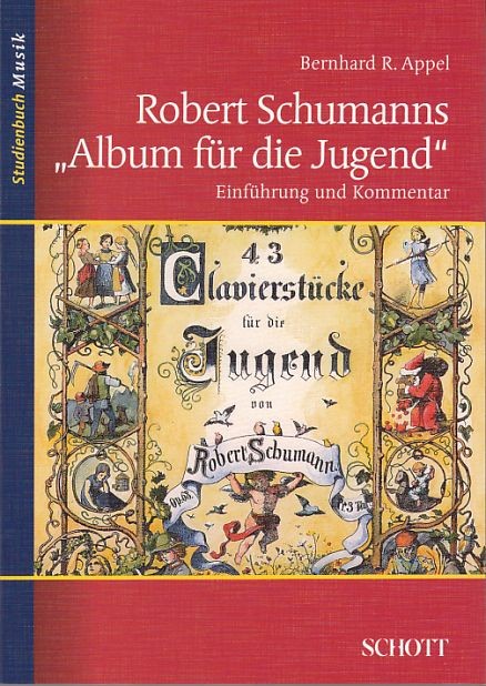 Appel, Bernhard R.: Robert Schumanns "Album für die Jugend