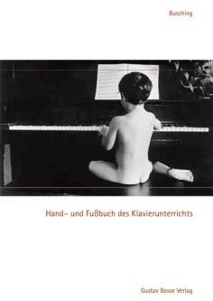 Busching, Christoph: Hand- und Fußbuch des Klavierunterrichts
