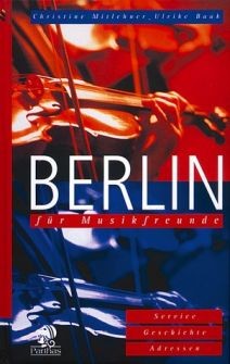 Mitlehner, Christine& Baak, Ulrike: Berlin für Musikfreunde