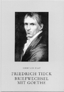 Maaz, Bernhard: Friedrich Tieck Briefwechsel mit Goethe