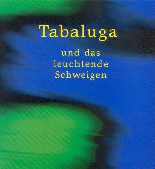 Maffay, Peter & Rottschalk, G. & Zentner, P: Tabaluga und das leuchtende Schweigen