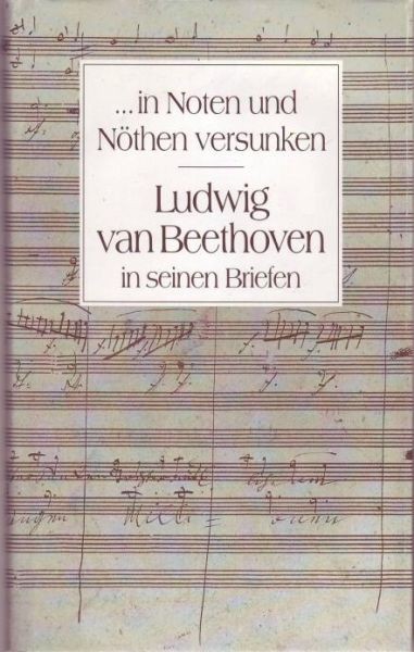 Beethoven, Ludwig van (1770-1827): Ludwig van Beethoven in seinen Briefen