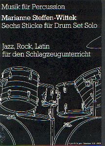 Steffen-Wittek, Marianne: Sechs Stücke für Drum Set Solo
