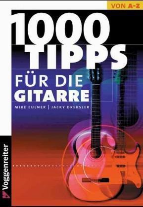 Eulner, Mike & Drecksler, Jacky: 1000 Tipps für die Gitarre