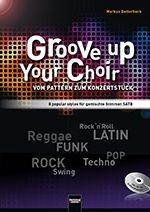 Detterbeck, Markus: Groove up your choir
