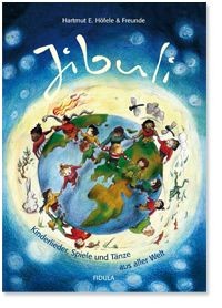 Höfele, Hartmut E.: Jibuli - Kinderlieder, Spiele Und Tänze Aus Aller Welt