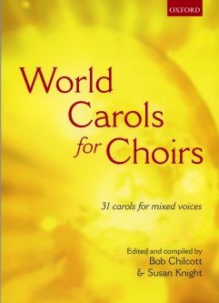 Chilcott, Bob & Knight Susan: World Carols for Choirs