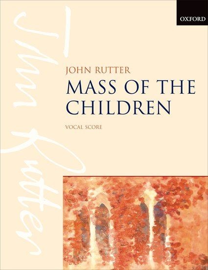 Rutter, John (1945): Mass of the Children
