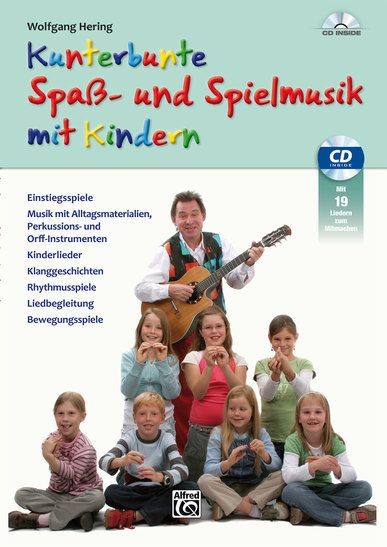 Hering, Wolfgang: Kunterbunte Spaß- und Spielmusik mit Kindern