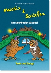 Schoenebeck, Mechthild von: Maledix & Scribifax - Texte und Songs