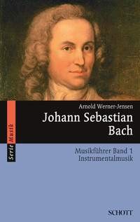 Werner-Jensen, Arnold: Johann Sebastian Bach - Musikführer 1