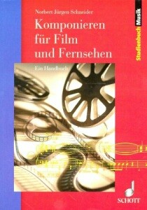 Schneider, Norbert Jü.: Komponieren für Film und Fernsehen