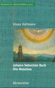 Hofmann, Klaus: Johann Sebastian Bach - Die Motetten